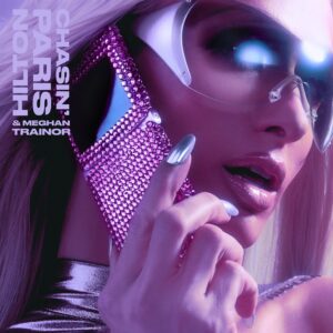 Paris Hilton feat. Meghan Trainor – Chasin‘