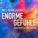 Ines-Marie Jaeger – Enorme Gefühle (Arena-Remix)