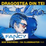 Fancy – Dragostea Din Tei (Bob Shepherd x Da Clubbmaster Remix)