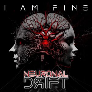 Neuronal Drift – I Am Fine