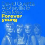 David Guetta & Alphaville & Ava Max – Forever Young