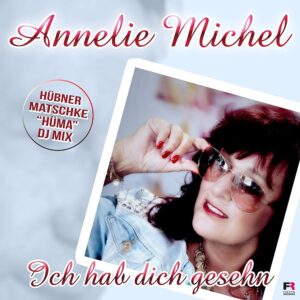 Annelie Michel – Ich Hab Dich Gesehn (Hüma DJ Mix)