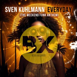 Sven Kuhlmann – Everyday (The Weekend Funk Anthem)