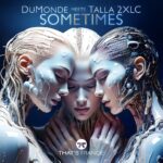 DuMonde Meets Talla 2XLC – Sometimes