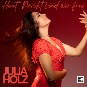 Julia Holz – Heut Nacht Sind Wir Frei
