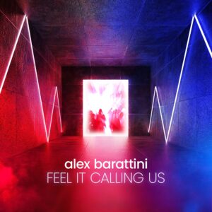 Alex Barattini – Feel It Calling Us