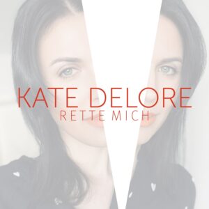 Kate Delore – Rette Mich