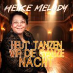 Heike Melody – Heut Tanzen Wir Die Ganze Nacht