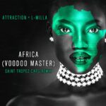 Attraction x L-Milla – Africa (Voodoo Master)(Saint Tropez Caps Remix)