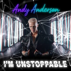 Andy Anderson – I’m Unstoppable