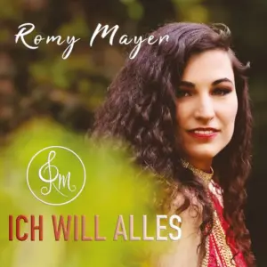 Romy Mayer – Ich Will Alles