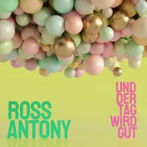 Ross Antony – Und Der Tag Wird Gut