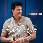 Patrizio Buanne – Ti Innamorerai