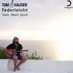 Tom Hauser feat. Melli Zech – Federleicht