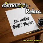 DJ Ostkurve & Relax – Ein Weißes Blatt’l Papier