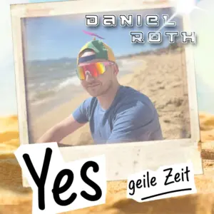 Daniel Roth – Yes (Geile Zeit)