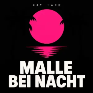 Kay Bang – Malle Bei Nacht