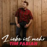 Tim Fabian – Liebe Ist Mehr