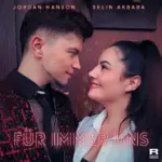 Jordan Hanson & Selin Akbaba – Für Immer Uns