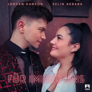 Jordan Hanson & Selin Akbaba – Für Immer Uns