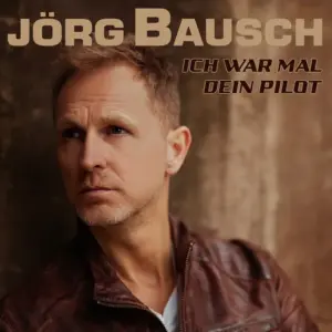 Jörg Bausch – Ich War Mal Dein Pilot