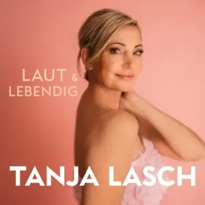 Tanja Lasch – Laut & Lebendig
