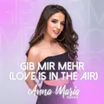Anna-Maria Zivkov – Gib Mir Mehr (Love Is In The Air)