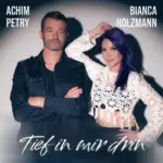 Achim Petry & Bianca Holzmann – Tief In Mir Drin
