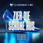 DJ Herzbeat X IBO – Zieh Die Schuhe Aus (Remix)