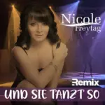 Nicole Freytag – Und Sie Tanzt So (Remix)