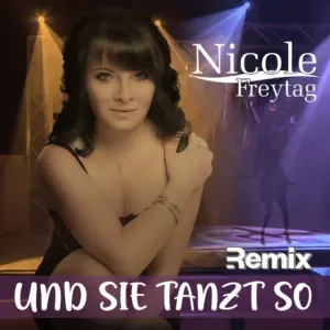 Nicole Freytag – Und Sie Tanzt So (Remix)