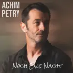Achim Petry – Noch Eine Nacht
