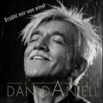 Dan Daniell – Erzähl Mir Von Einst