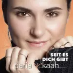 Daria Kaah – Seit Es Dich Gibt