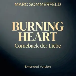 Marc Sommerfeld – Burning Heart – Comeback Der Liebe (Extended Mix)