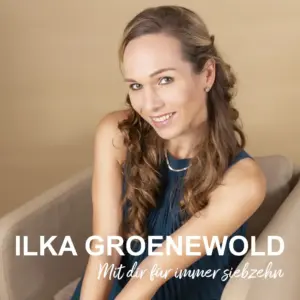 Ilka Groenewold – Mit Dir Für Immer Siebzehn