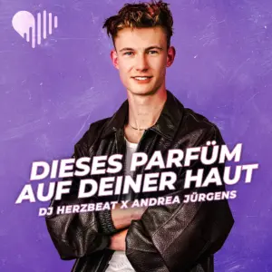 DJ Herzbeat & Andrea Jürgens – Dieses Parfüm Auf Deiner Haut