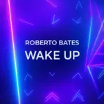 Roberto Bates – Wake Up