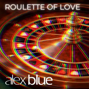 Alex Blue – Roulette Of Love