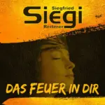 Siegi Reiterer – Das Feuer In Dir