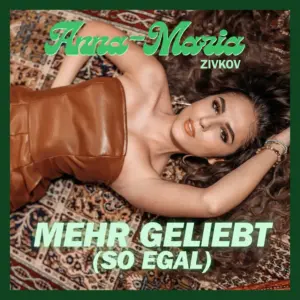 Anna-Maria Zivkov – Mehr Geliebt (So Egal)