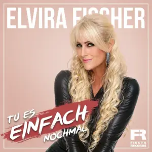 Elvira Fischer – Tu Es Einfach Nochmal