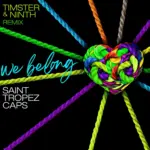 Saint Tropez Caps – We Belong (Timster & Ninth Remix)