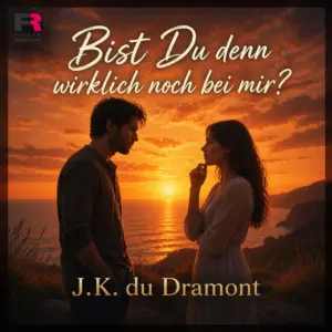 J.K. du Dramont – Bist Du Denn Wirklich Noch Bei Mir?