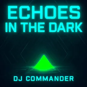 DJ Commander – Echoes In The Dark