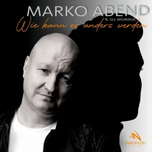 Marko Abend feat. DJ Worris – Wie Kann Es Anders Werden