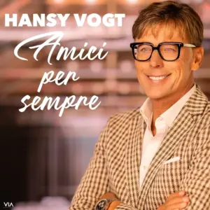 Hansy Vogt – Amici Per Sempre