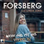 FORSBERG feat. Linda Jung – Wenn Das Mit Uns Vorbei Ist
