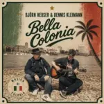 Björn Heuser & Dennis Kleimann – Bella Colonia