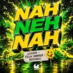 Loona x Felix Harrer x Rednex – Nah Neh Nah